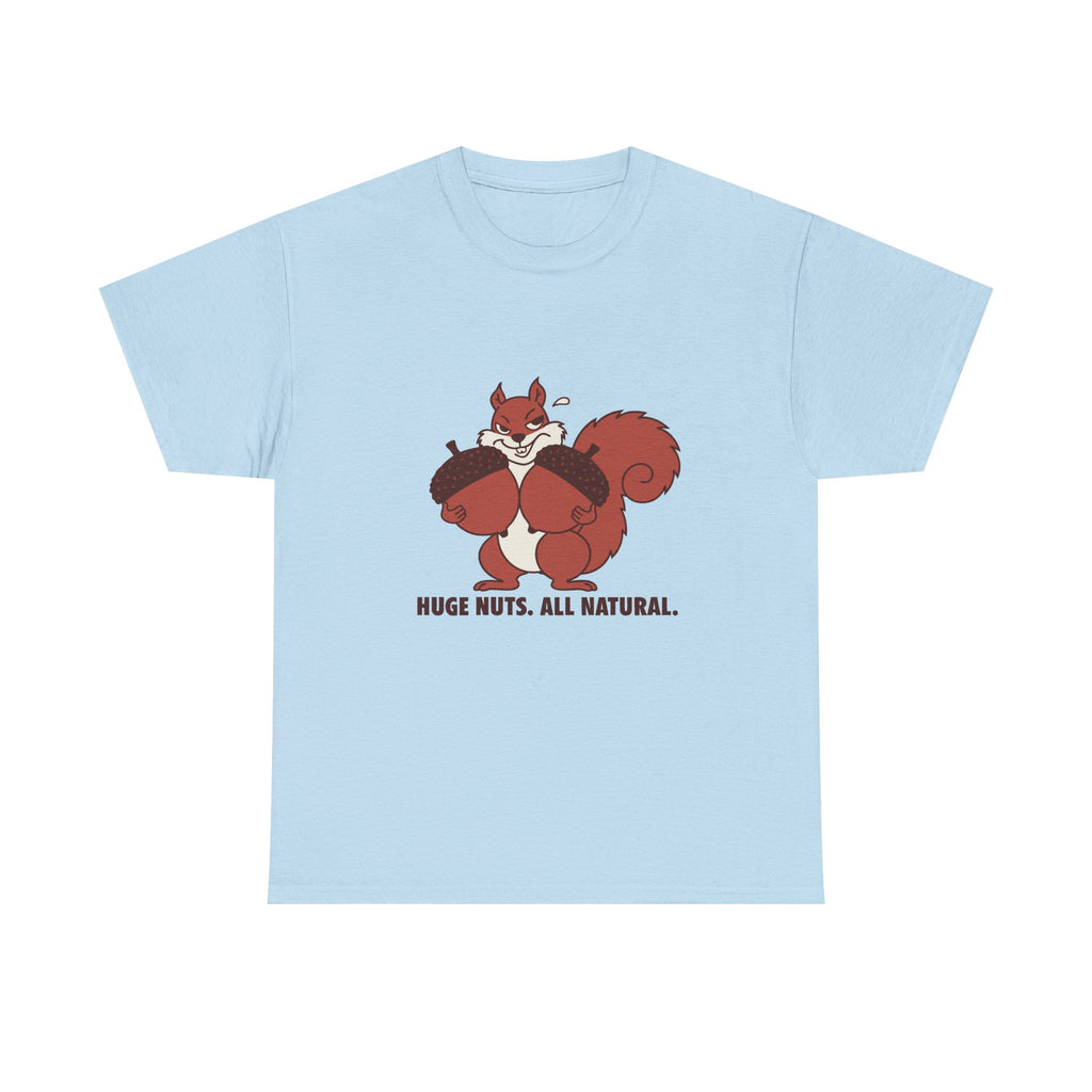 Unisex Heavy Cotton Tee "Huge Nuts. All natural." Meme Shirt