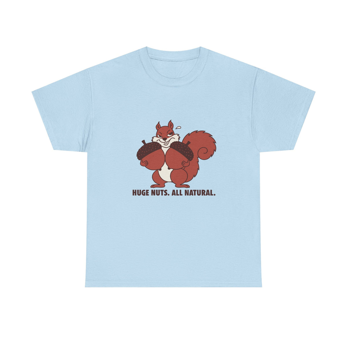 Unisex Heavy Cotton Tee "Huge Nuts. All natural." Meme Shirt