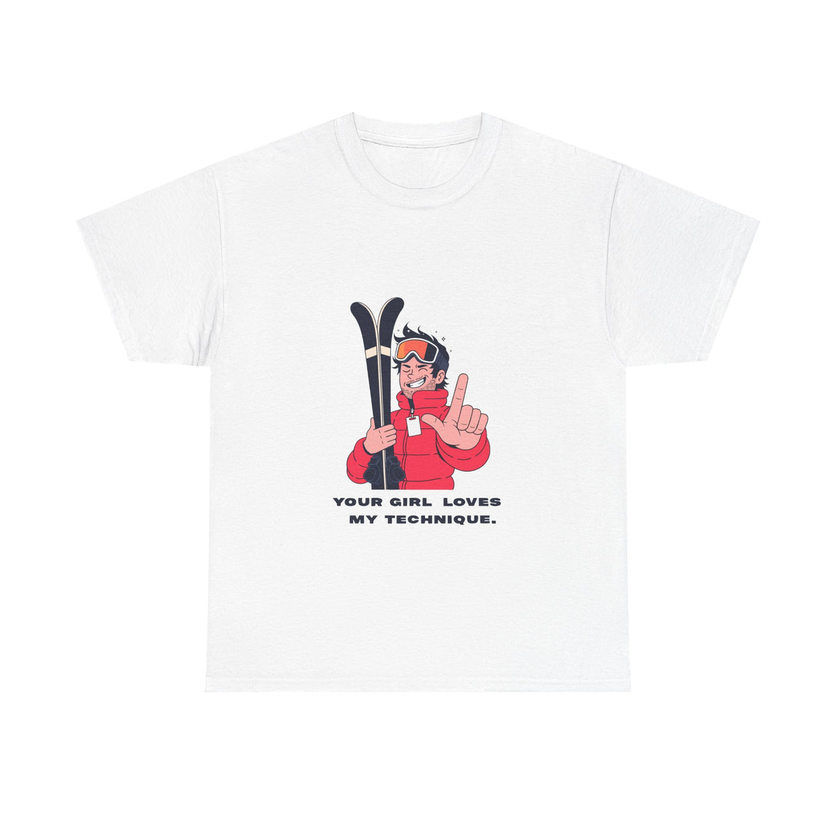 Heavy Cotton Tee "your girl loves my technique" Après Ski