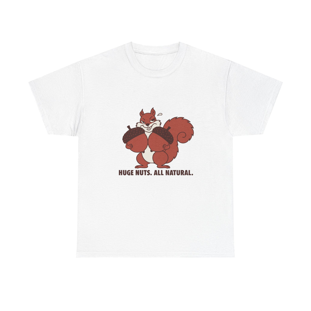 Unisex Heavy Cotton Tee "Huge Nuts. All natural." Meme Shirt