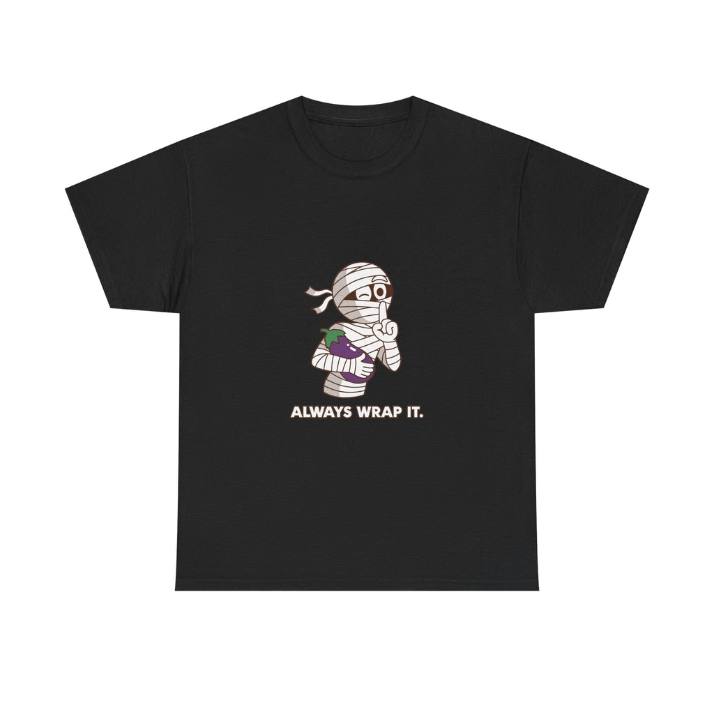 Heavy Cotton Tee "always wrap it." Meme Shirt Halloween Theme