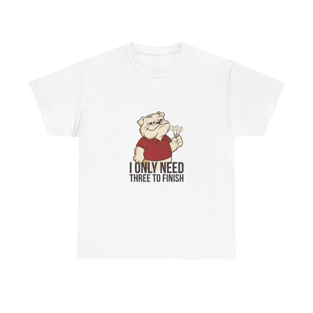 Darts Bulldog I Only Need Three To Finish Funny T-Shirt in White – front
