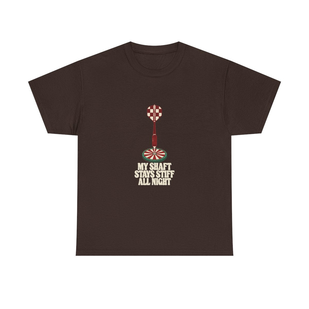 Darts Shirt My Shaft Stays Stiff All Night Funny T-Shirt in Dark Chocolate – front