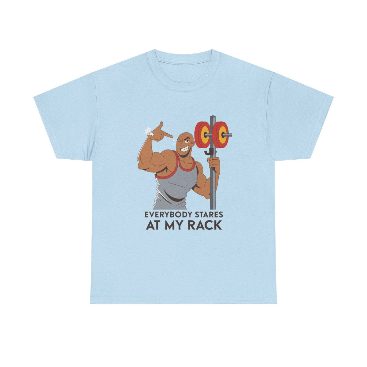 Everybody Stares At My Rack Funny Gym Squat Rack T-Shirt in Light Blue – front