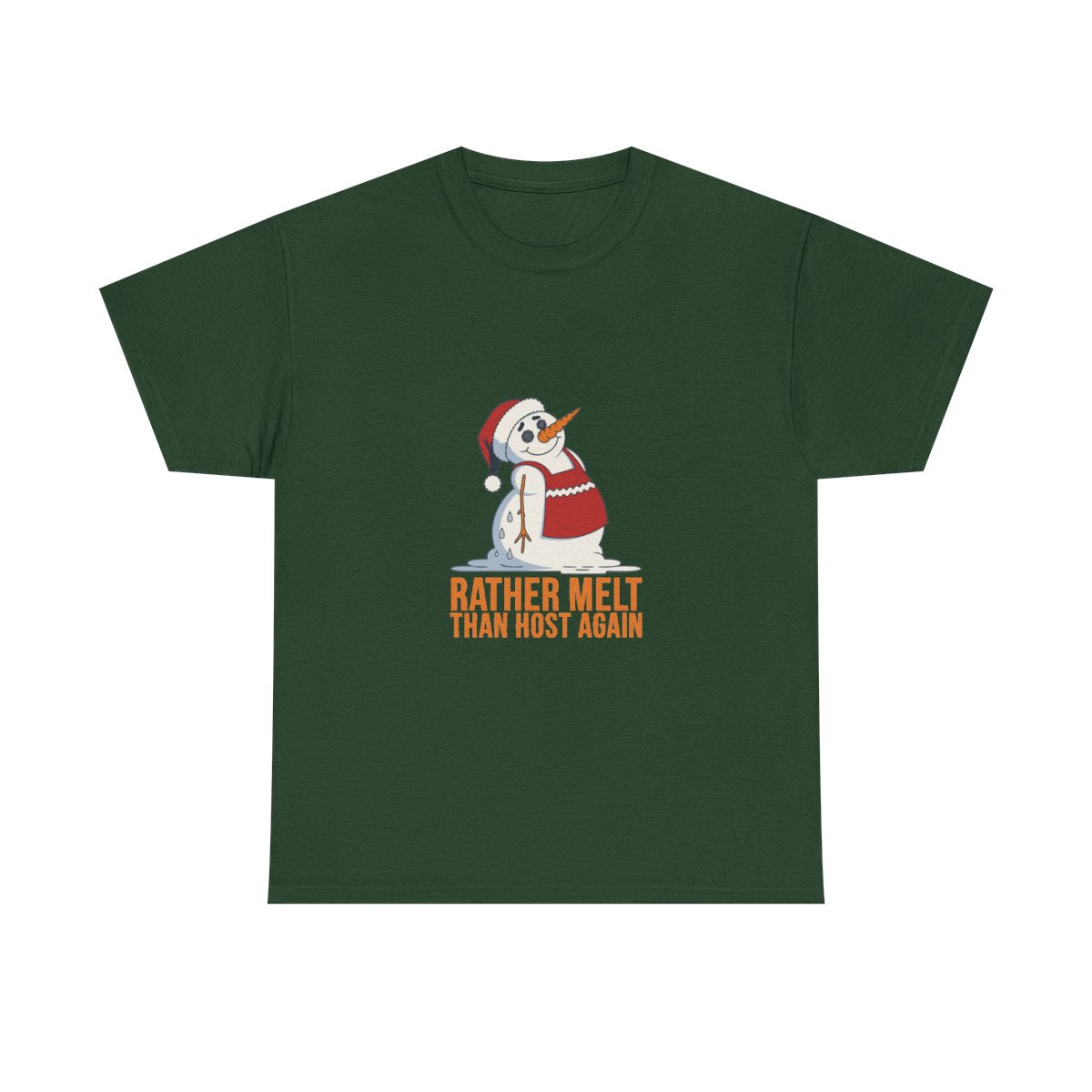 Funny Christmas Snowman Rather Melt Than Host Again T-Shirt in Forest Green – front