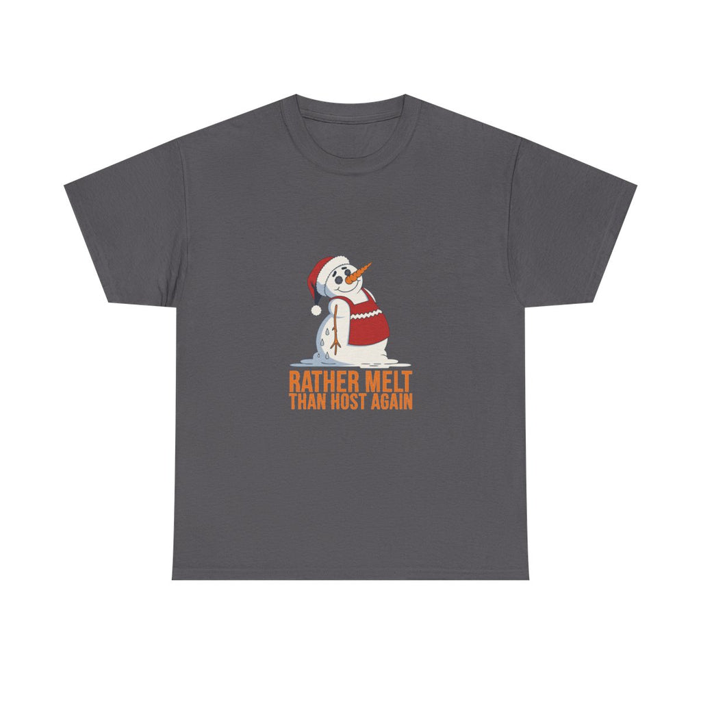 Funny Christmas Snowman Rather Melt Than Host Again T-Shirt in Charcoal – front