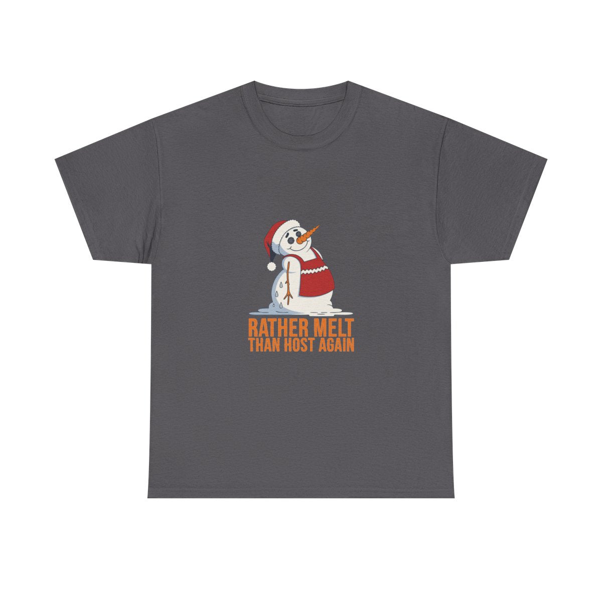 Funny Christmas Snowman Rather Melt Than Host Again T-Shirt in Charcoal – front