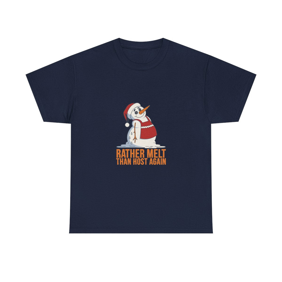 Funny Christmas Snowman Rather Melt Than Host Again T-Shirt in Navy – front