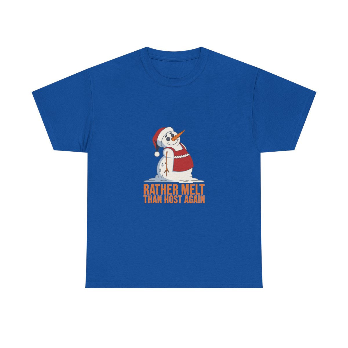Funny Christmas Snowman Rather Melt Than Host Again T-Shirt in Royal – front
