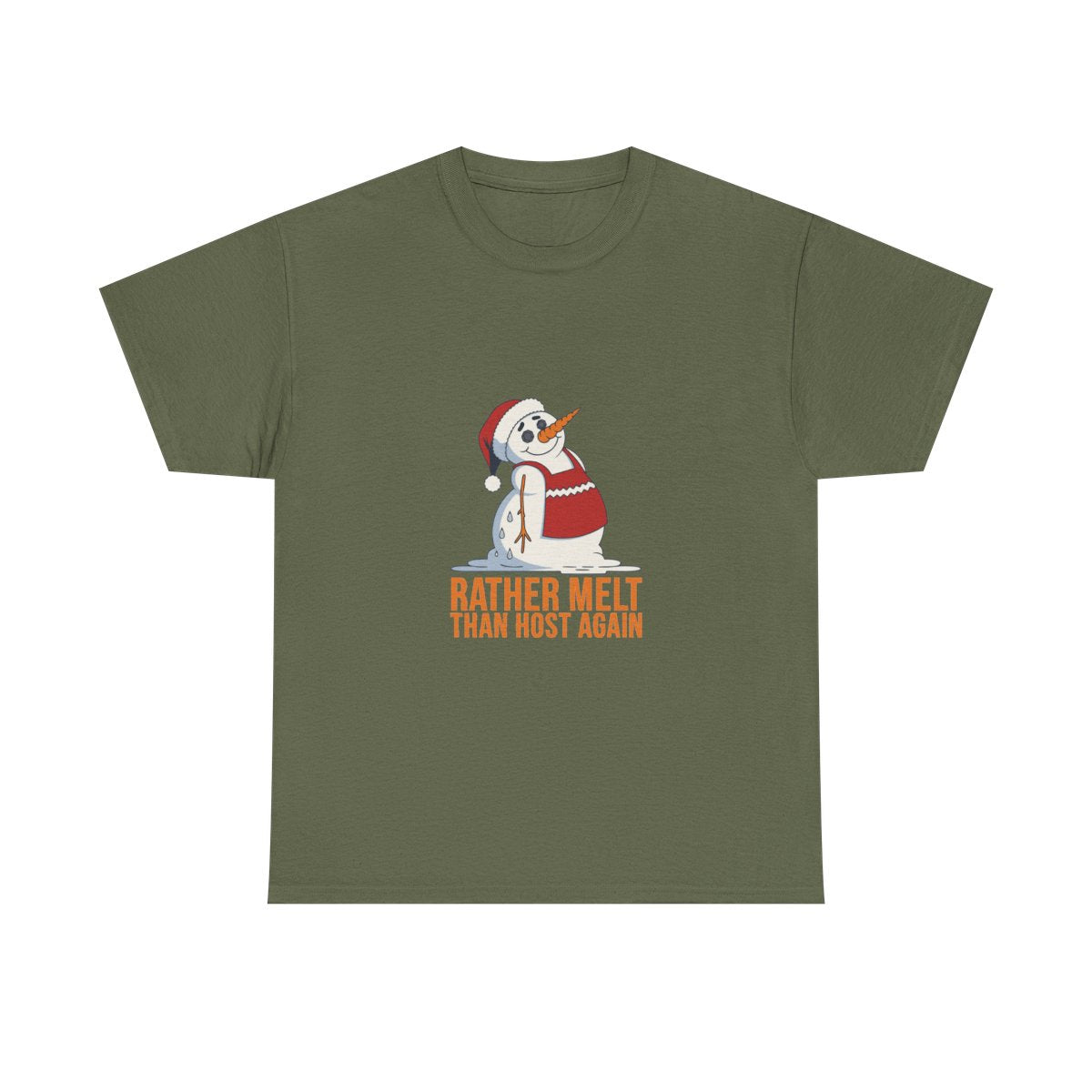 Funny Christmas Snowman Rather Melt Than Host Again T-Shirt in Military Green – front