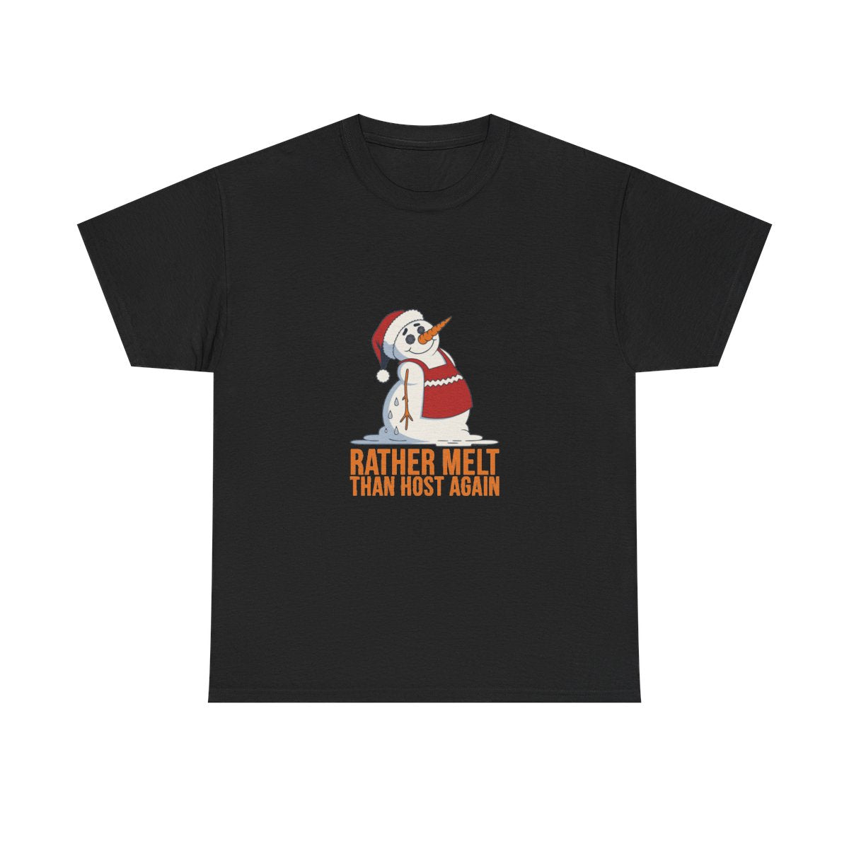 Funny Christmas Snowman Rather Melt Than Host Again T-Shirt in Black – front