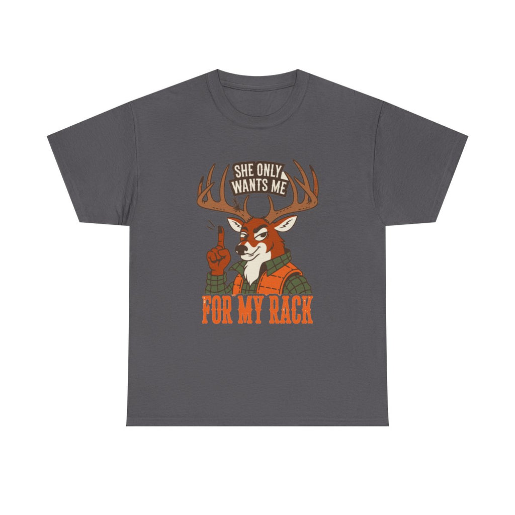 Funny Deer Hunting She Only Wants Me For My Rack Buck T-Shirt in Charcoal – front