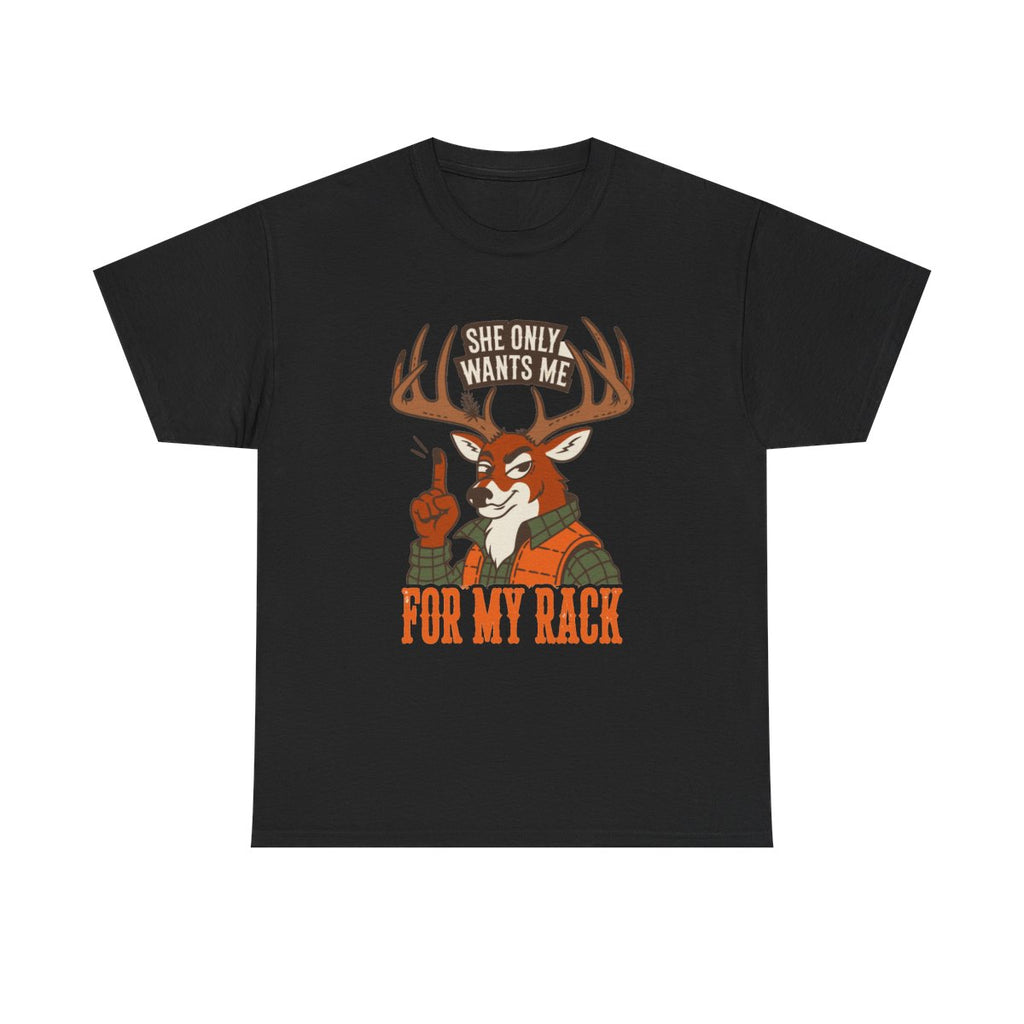 Funny Deer Hunting She Only Wants Me For My Rack Buck T-Shirt in Black – front