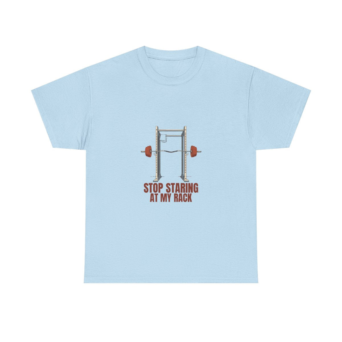 Funny Gym Squat Rack Stop Staring At My Rack T-Shirt in Light Blue – front