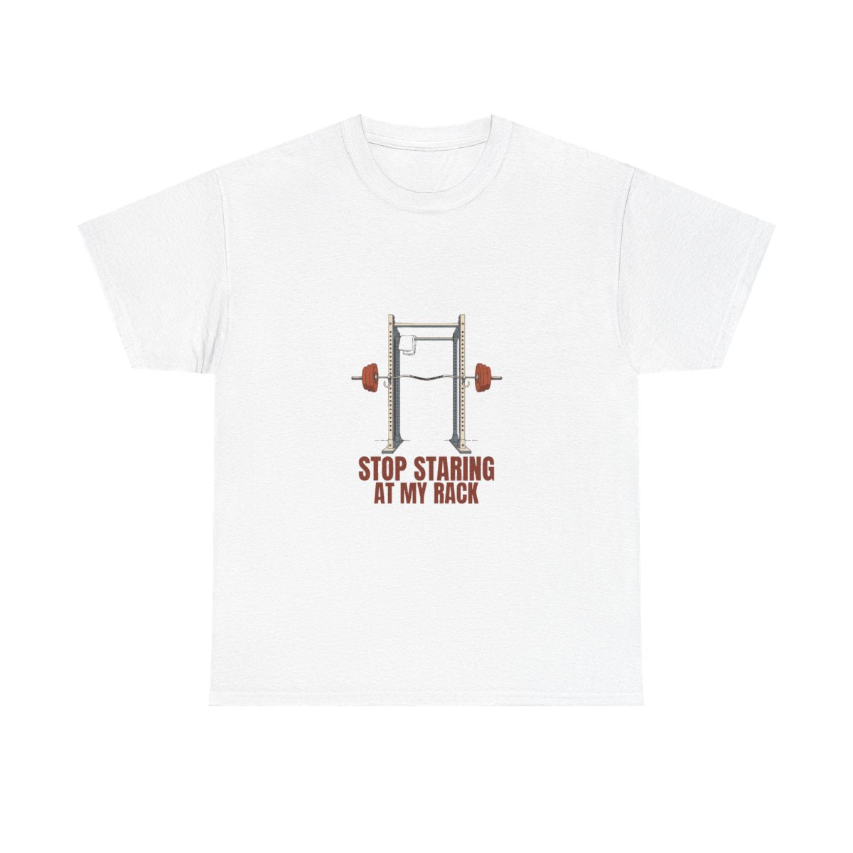 Funny Gym Squat Rack Stop Staring At My Rack T-Shirt in White – front