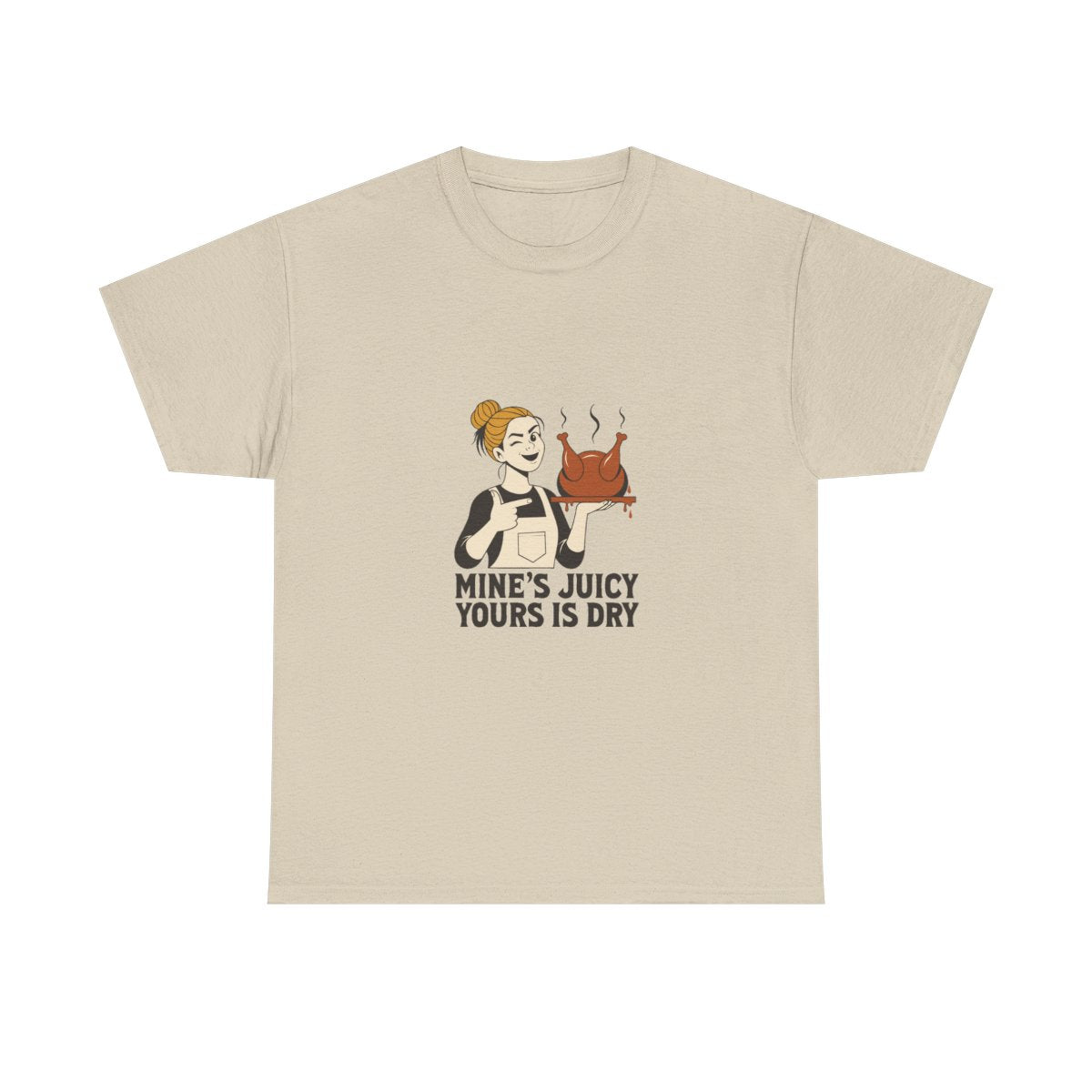 Funny Thanksgiving Turkey T-Shirt - Mine's Juicy Yours Is Dry in Sand – front