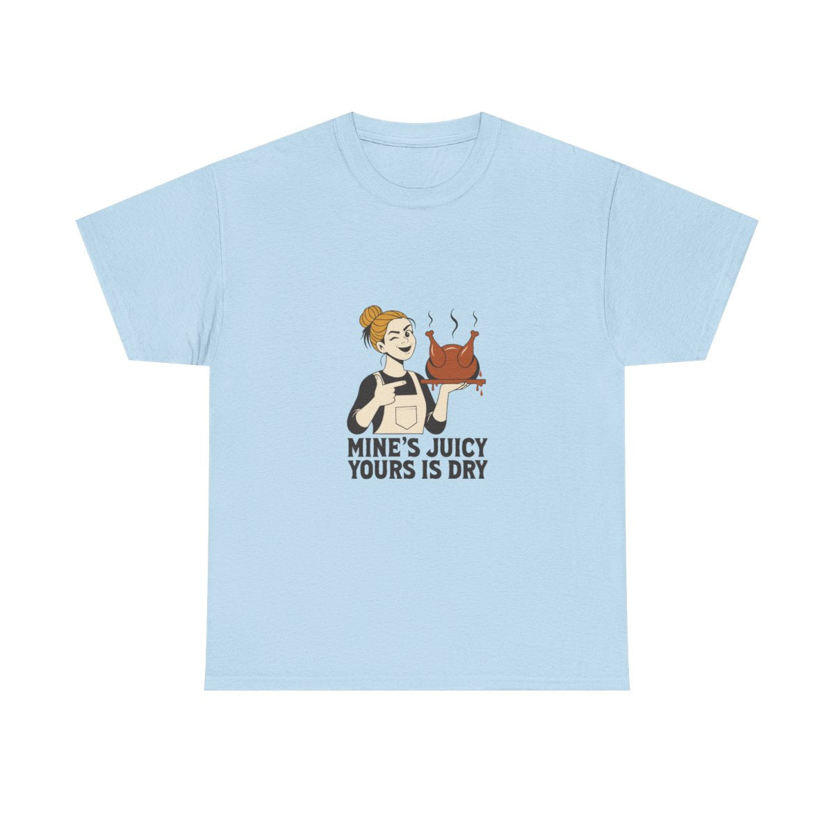 Funny Thanksgiving Turkey T-Shirt - Mine's Juicy Yours Is Dry in Light Blue – front