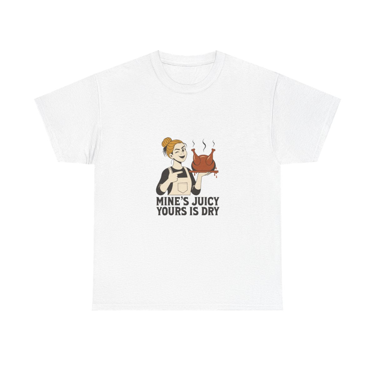 Funny Thanksgiving Turkey T-Shirt - Mine's Juicy Yours Is Dry in White – front