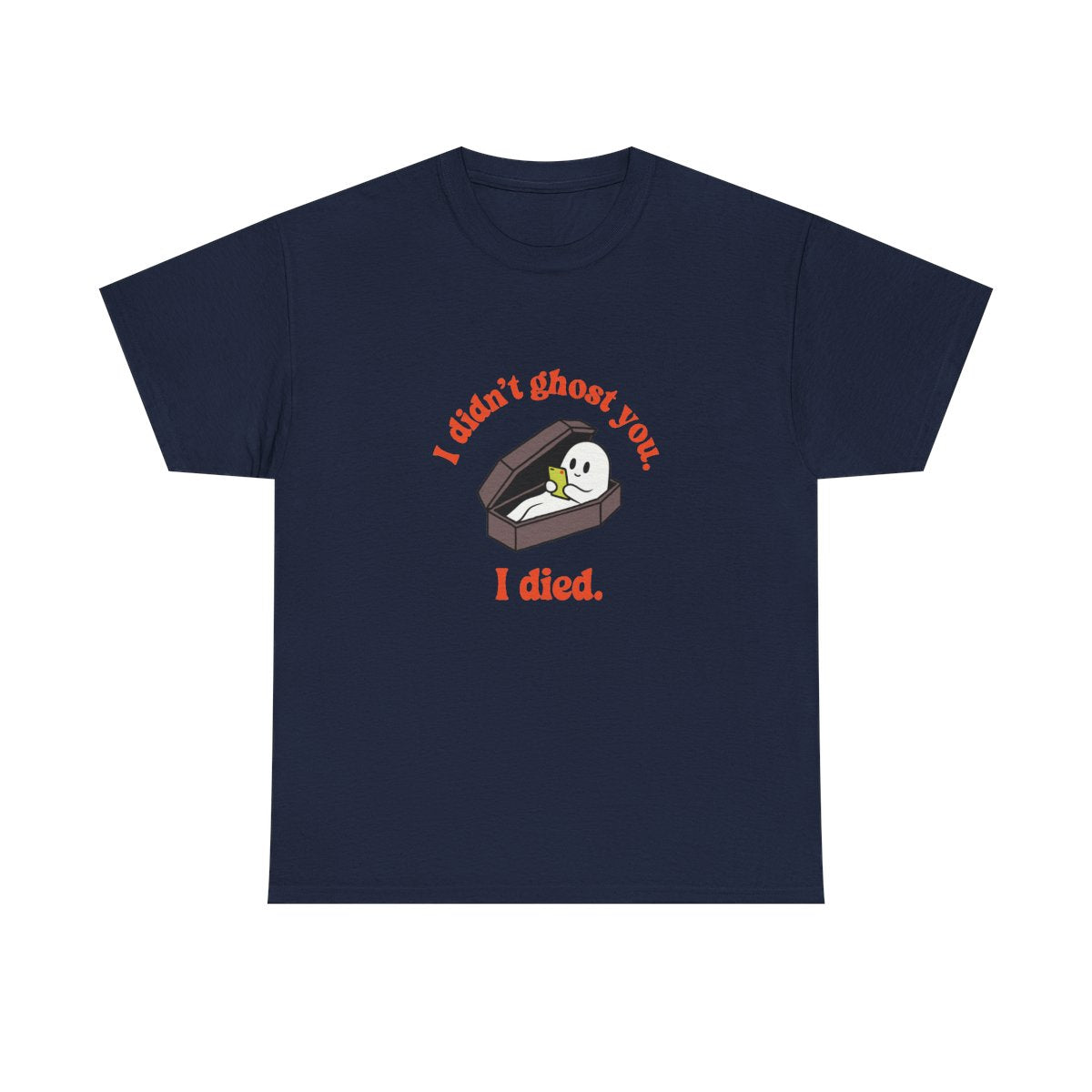 Ghost Coffin I Didn't Ghost You I Died Funny Halloween T-Shirt in Navy – front