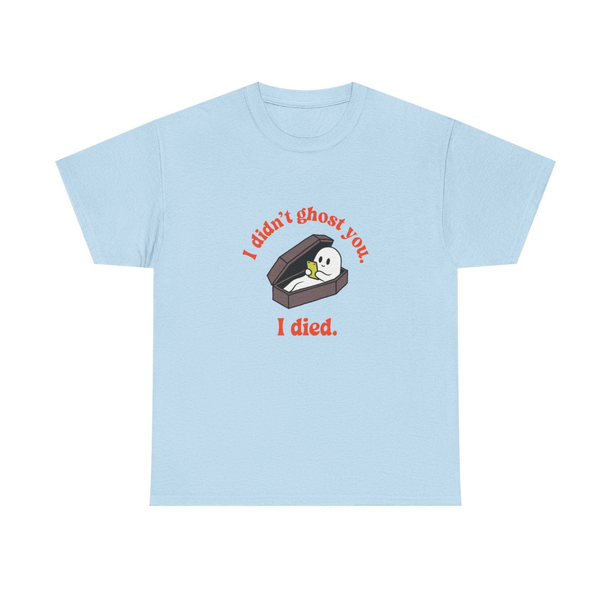 Ghost Coffin I Didn't Ghost You I Died Funny Halloween T-Shirt in Light Blue – front