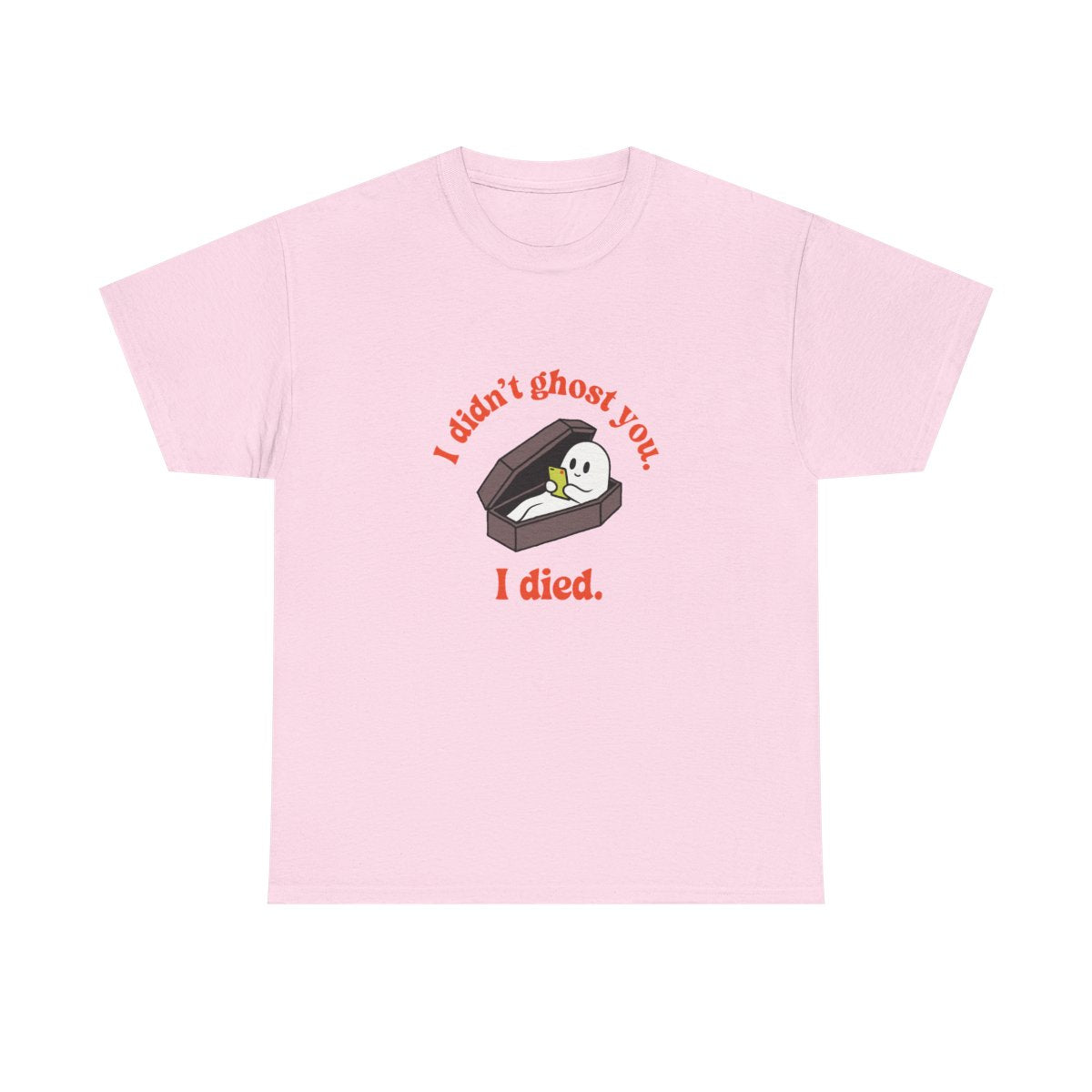 Ghost Coffin I Didn't Ghost You I Died Funny Halloween T-Shirt in Light Pink – front