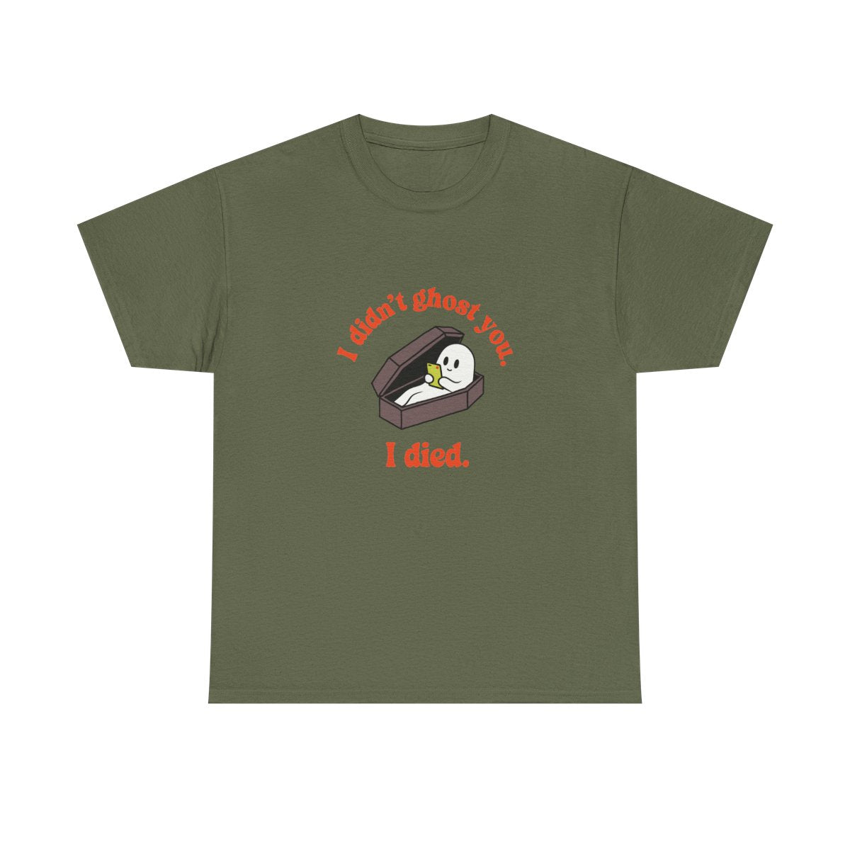Ghost Coffin I Didn't Ghost You I Died Funny Halloween T-Shirt in Military Green – front