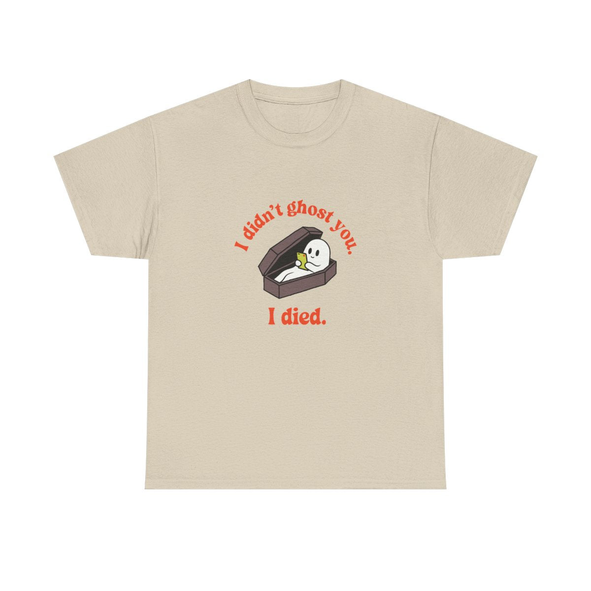 Ghost Coffin I Didn't Ghost You I Died Funny Halloween T-Shirt in Sand – front