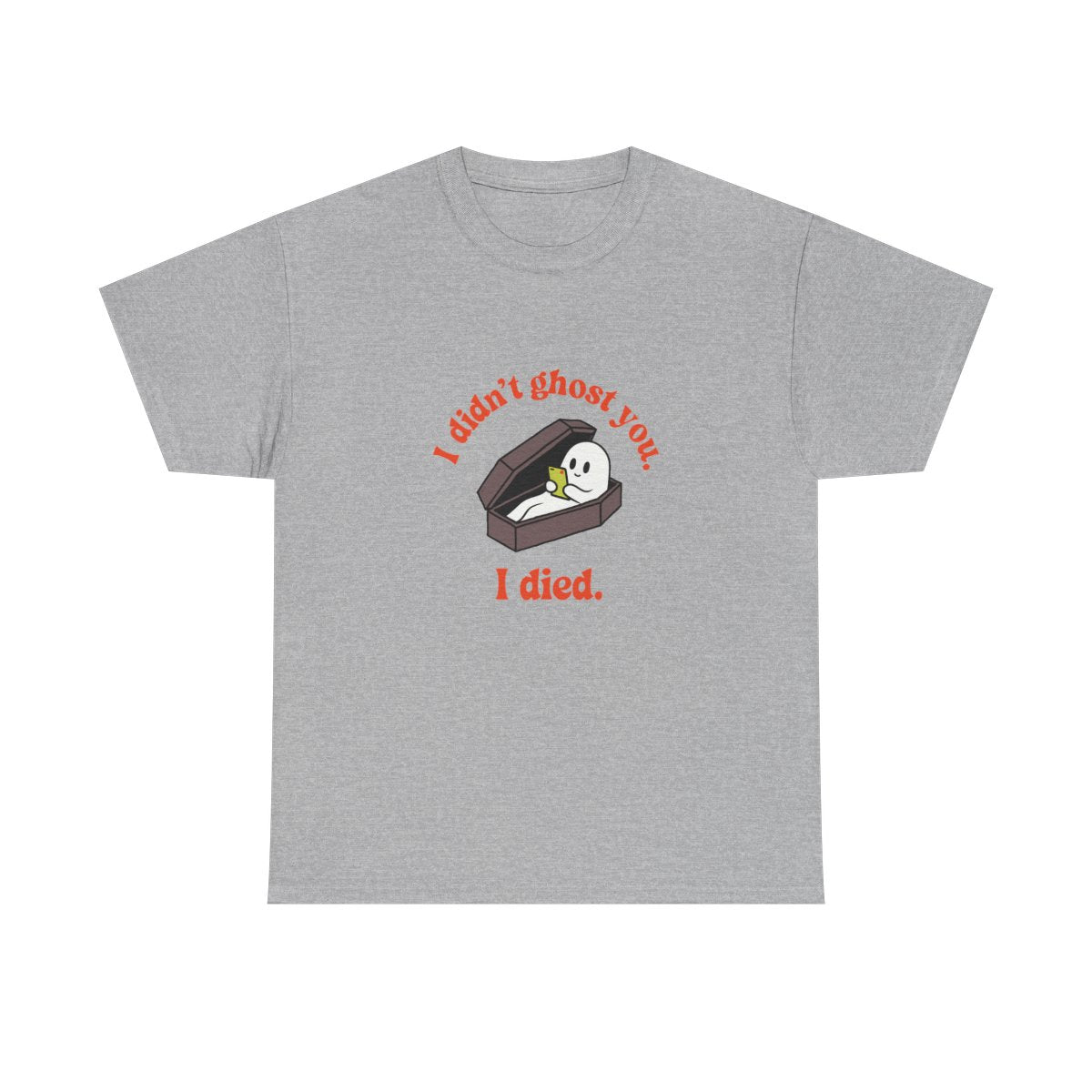 Ghost Coffin I Didn't Ghost You I Died Funny Halloween T-Shirt in Sport Grey – front