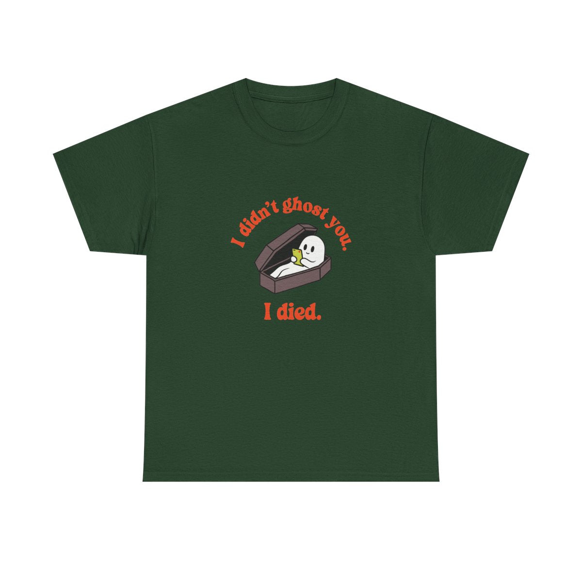 Ghost Coffin I Didn't Ghost You I Died Funny Halloween T-Shirt in Forest Green – front
