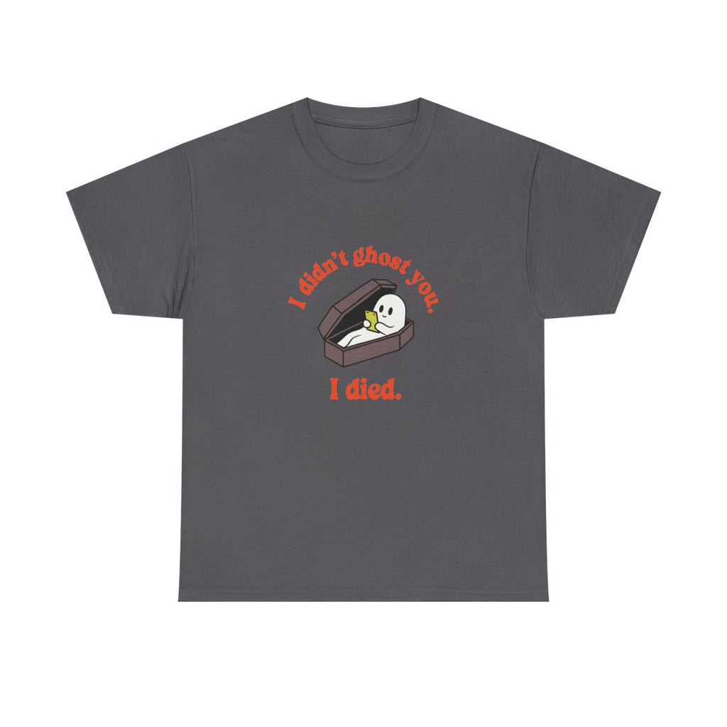 Ghost Coffin I Didn't Ghost You I Died Funny Halloween T-Shirt in Charcoal – front