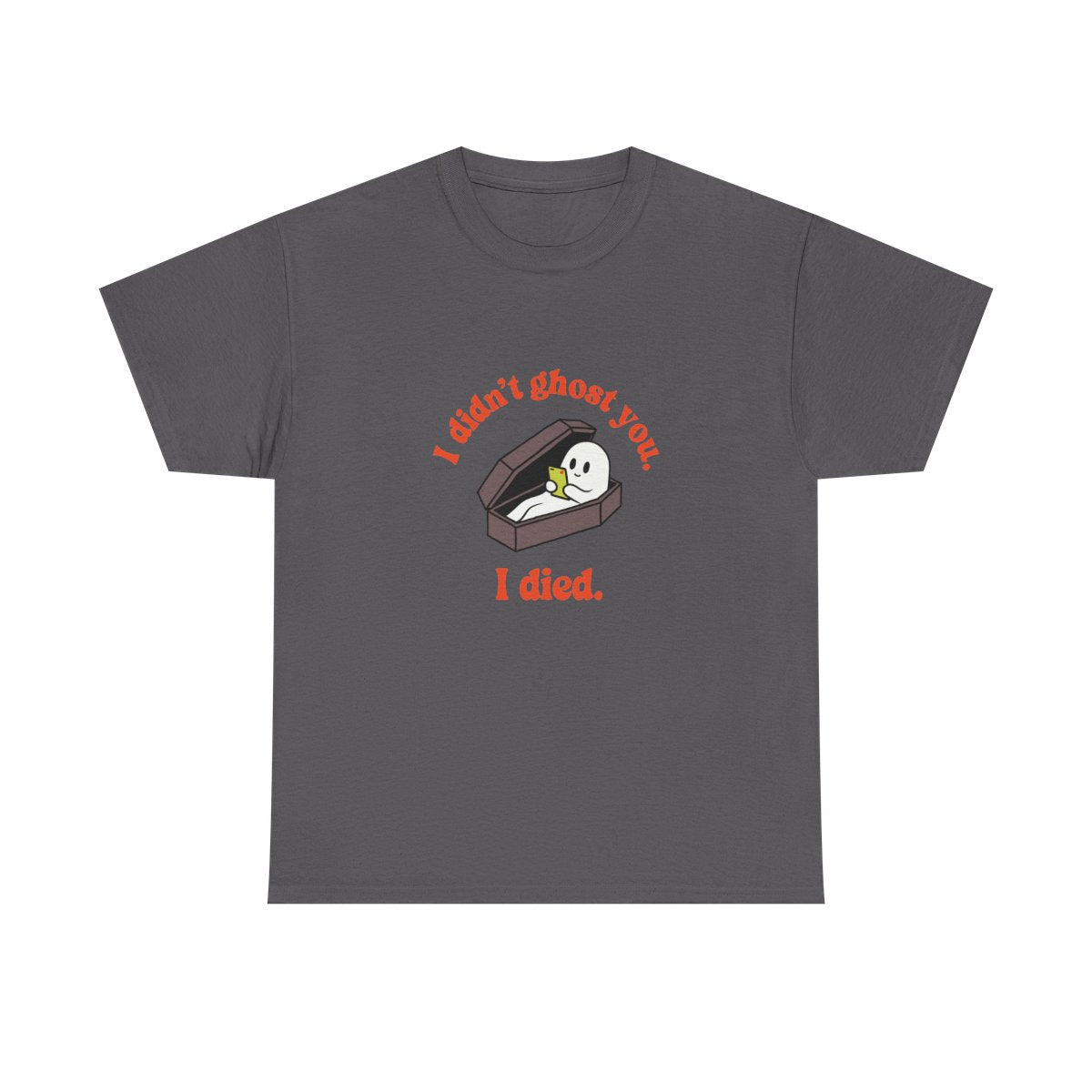 Ghost Coffin I Didn't Ghost You I Died Funny Halloween T-Shirt in Charcoal – front