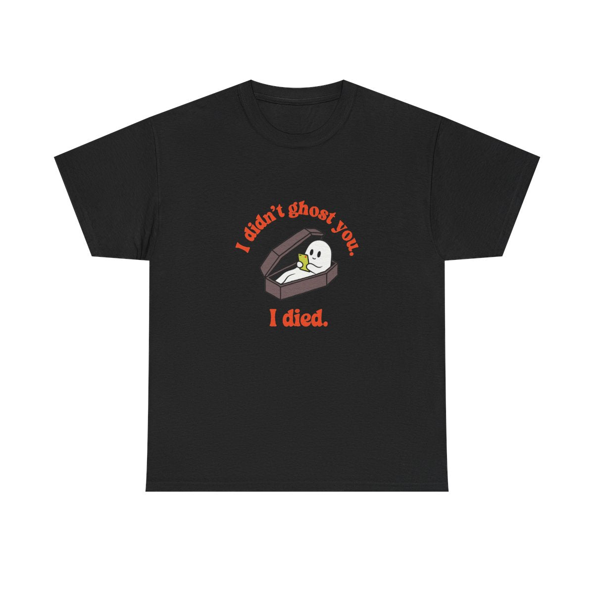 Ghost Coffin I Didn't Ghost You I Died Funny Halloween T-Shirt in Black – front