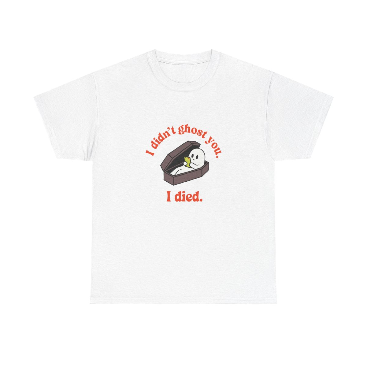 Ghost Coffin I Didn't Ghost You I Died Funny Halloween T-Shirt in White – front