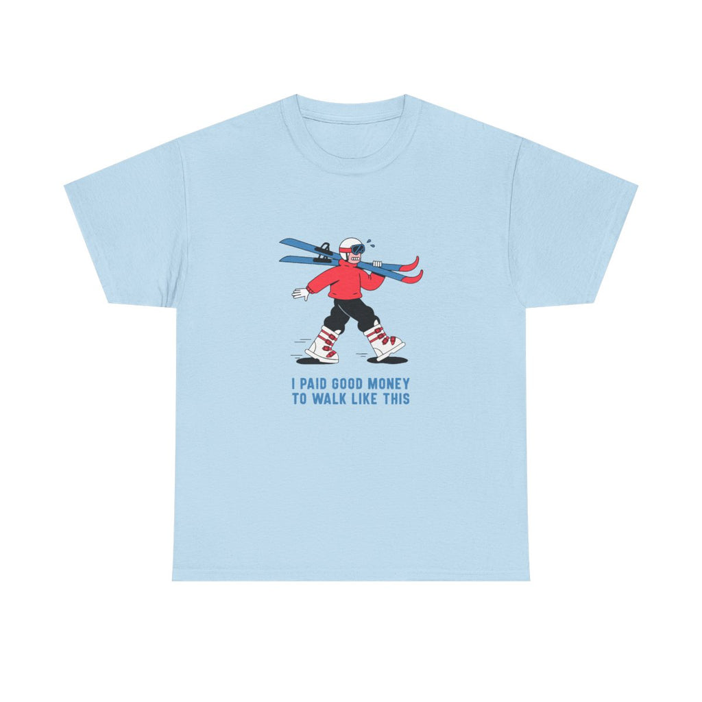 Skiing I Paid Good Money To Walk Like This Funny Ski T-Shirt in Light Blue – front
