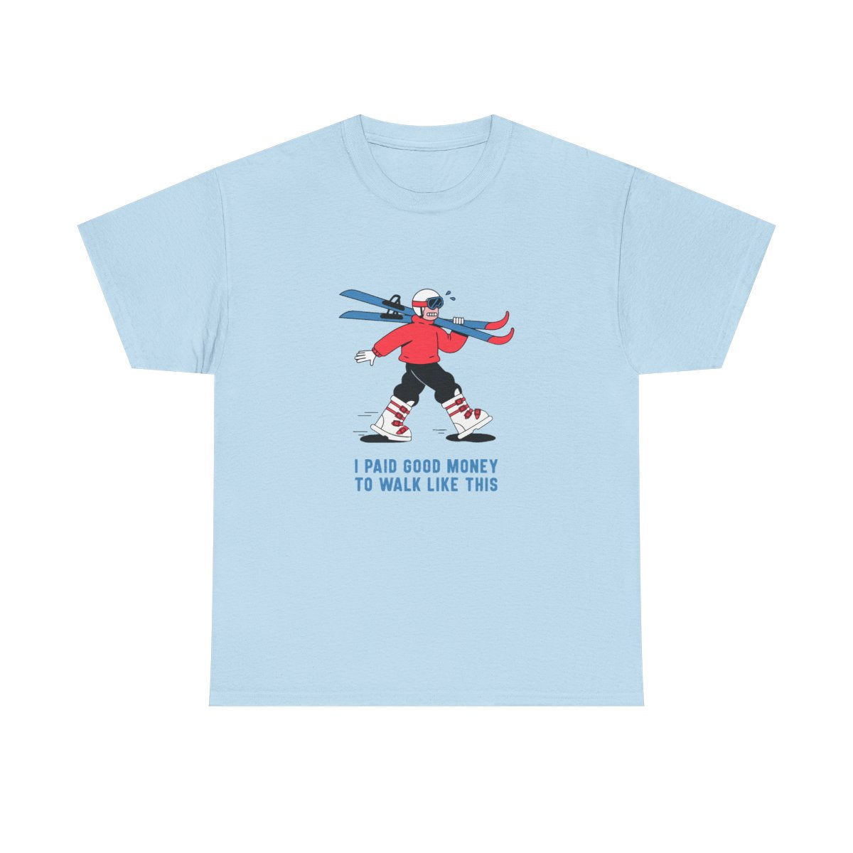 Skiing I Paid Good Money To Walk Like This Funny Ski T-Shirt in Light Blue – front
