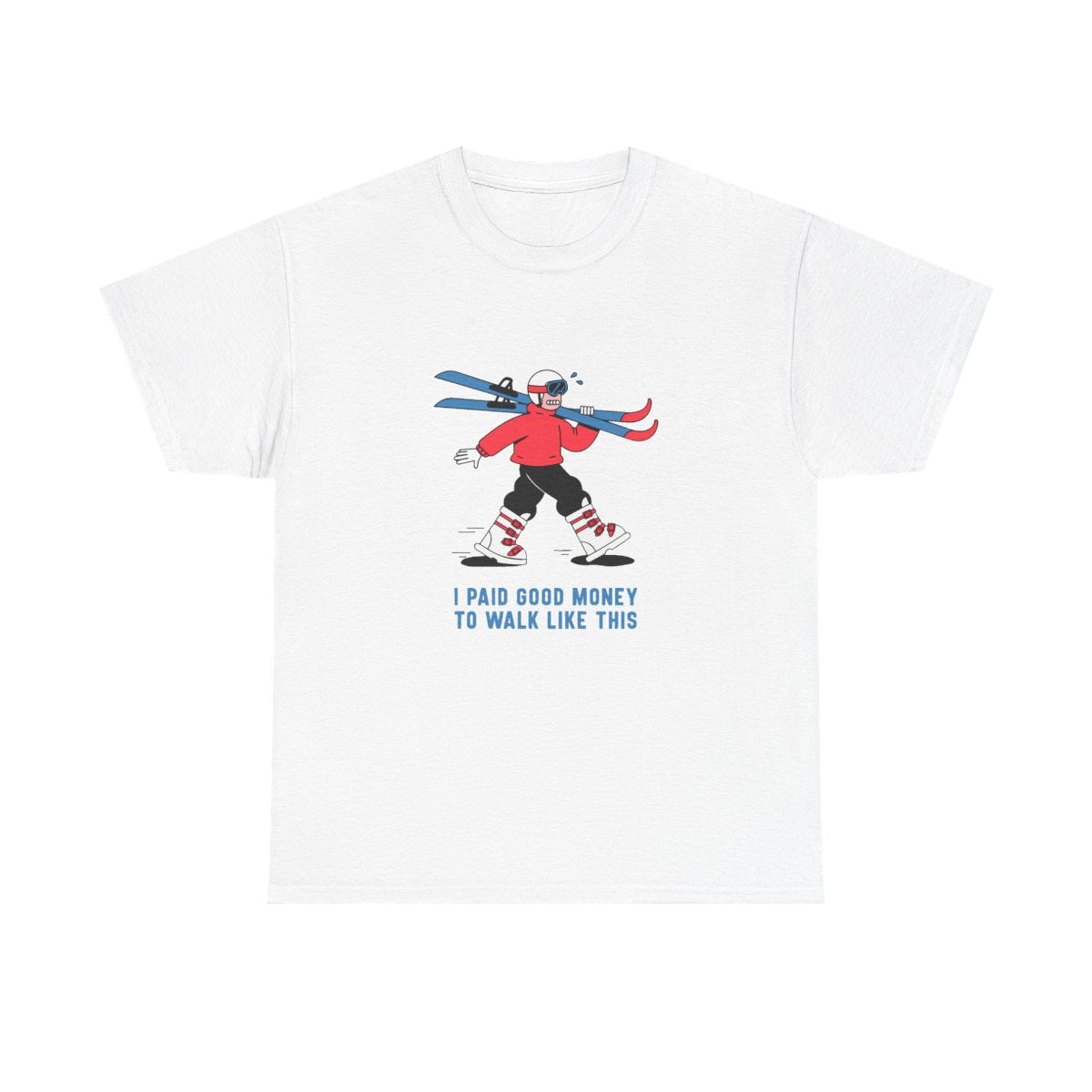 Skiing I Paid Good Money To Walk Like This Funny Ski T-Shirt in White – front