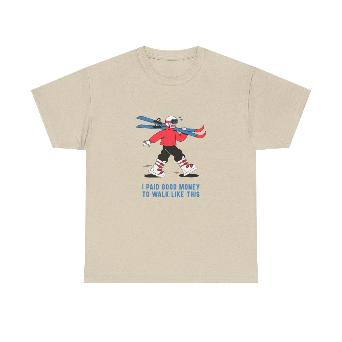Skiing I Paid Good Money To Walk Like This Funny Ski T-Shirt in Sand – front