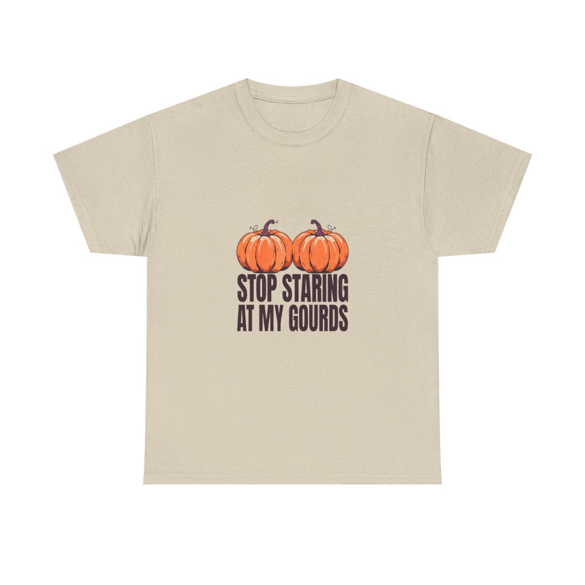 Stop Staring At My Gourds Funny Halloween Pumpkin T-Shirt in Sand – front